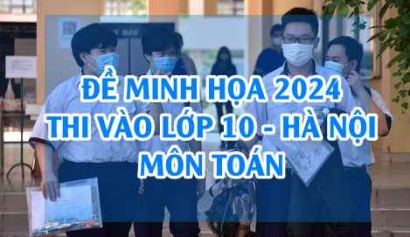 Đề minh họa vào 10 môn Toán 2024 Hà nội